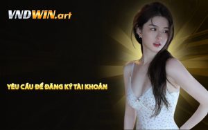 Yêu cầu để đăng ký tài khoản