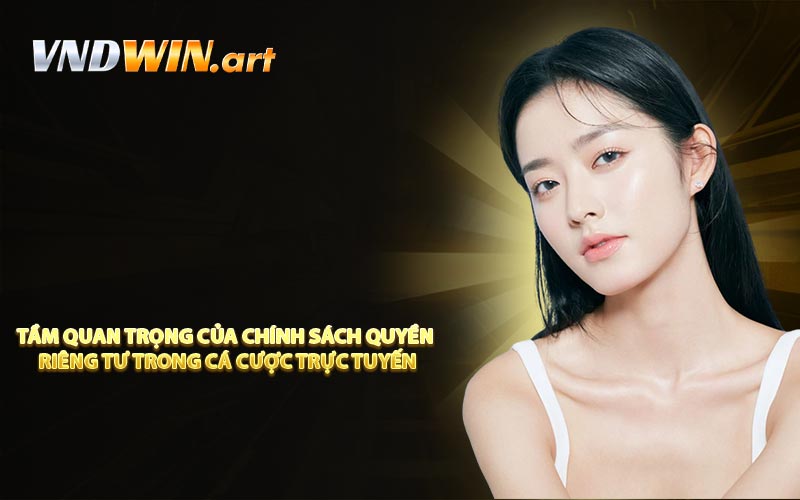 Tầm quan trọng của chính sách quyền riêng tư trong cá cược trực tuyến