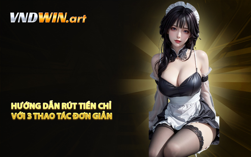 Hướng dẫn rút tiền chỉ với 3 thao tác đơn giản