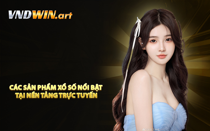 Các sản phẩm xổ số nổi bật tại nền tảng trực tuyến